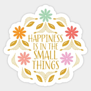 Happiness is in the small things illustrated quote Sticker